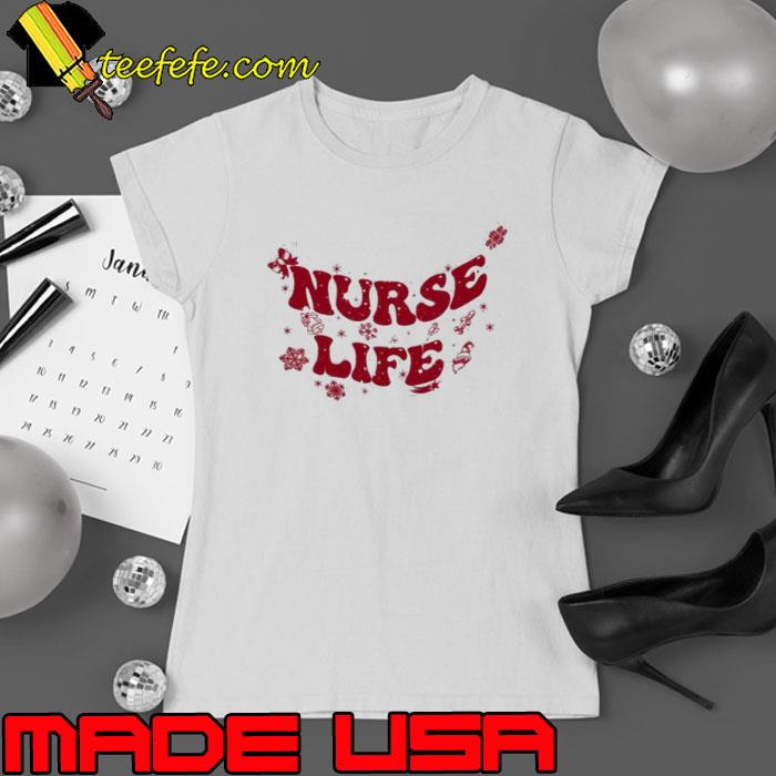 Nurse Life Nurse Life Christmas Shirt