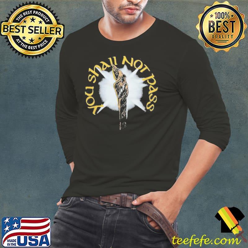 Official you Shall Not Pass Shirt Long Sleeve Tee Official you Shall Not Pass Shirt Long Sleeve Tee