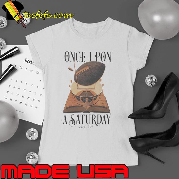 Once Upon A Saturday Tour 2023 Shirt Ladies tee Once Upon A Saturday Tour 2023 Shirt Ladies tee