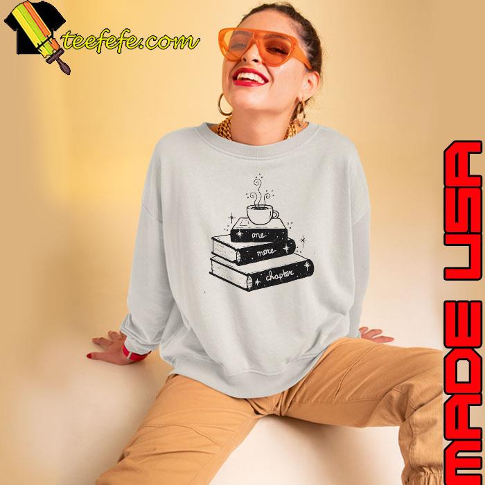 One More Chapter Books Lover Shirt Sweatshirt One More Chapter Books Lover Shirt Sweatshirt