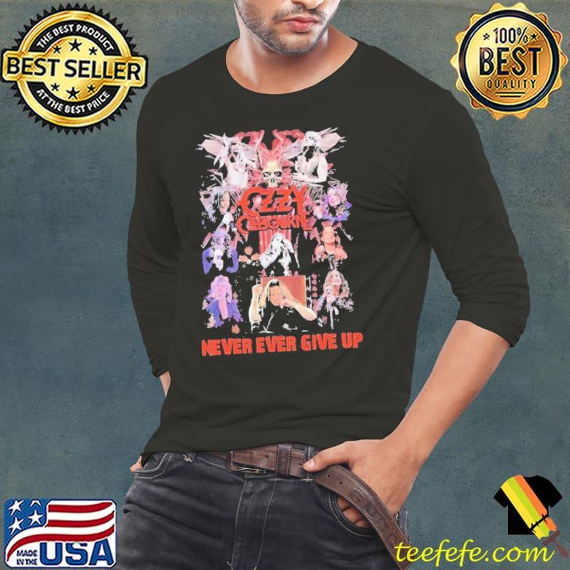 Ozzy Osbourne Never Ever Give Up 2023 Shirt Long Sleeve Tee Ozzy Osbourne Never Ever Give Up 2023 Shirt Long Sleeve Tee
