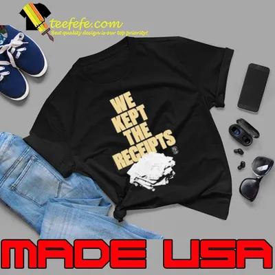 pate state material we kept the receipts shirt