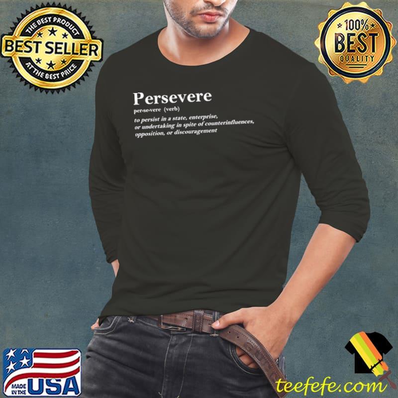Persevere Dictionary Definition Elegant Word Design Shirt Long Sleeve Tee Persevere Dictionary Definition Elegant Word Design Shirt Long Sleeve Tee