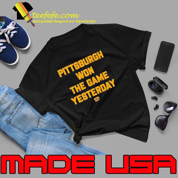 Pittsburgh won the game yesterday shirt Pittsburgh won the game yesterday shirt