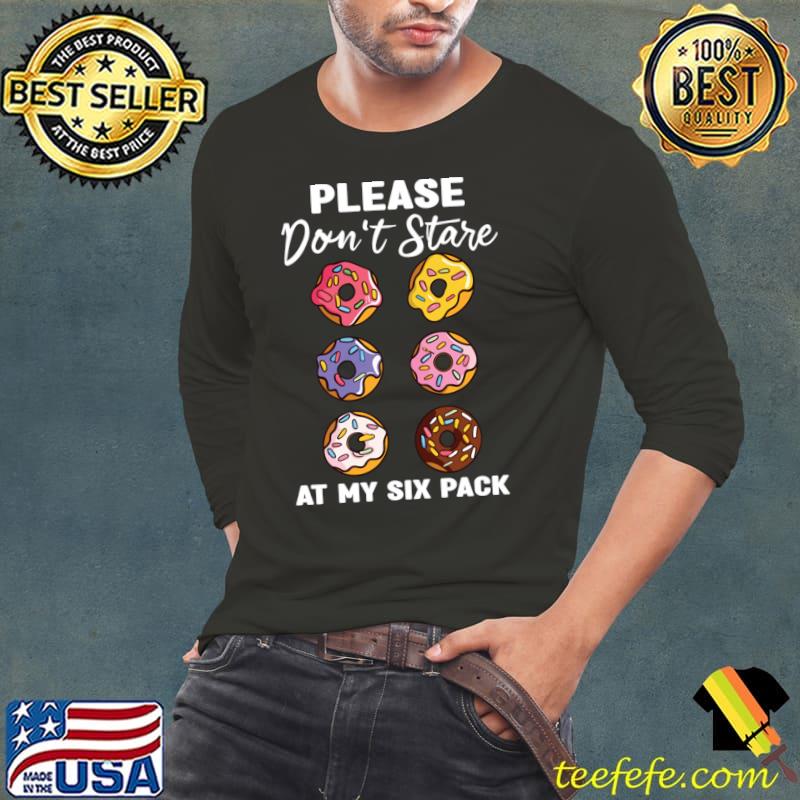 Please Dont Stare At My Six Abs and Donuts Workout Humor T-Shirt Long Sleeve Tee Please Dont Stare At My Six Abs and Donuts Workout Humor T-Shirt Long Sleeve Tee
