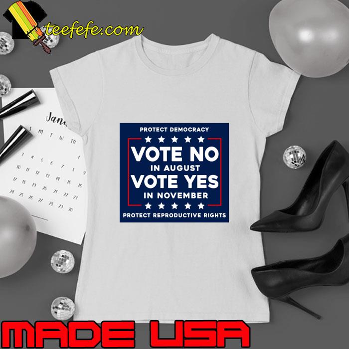 Protect Democracy Vote No In August Vote Yes In November T-Shirt