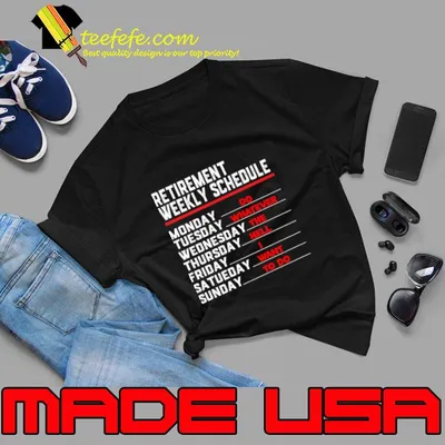 Retirement Weekly Schedule For Retired T-Shirt