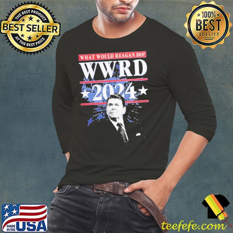 Ronald Reagan What Would Reagan Do Wwrd 2024 Shirt Long Sleeve Tee Ronald Reagan What Would Reagan Do Wwrd 2024 Shirt Long Sleeve Tee