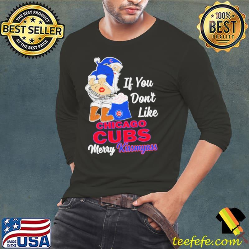 Santa Butt If you don’t like Chicago Cubs merry kissmyass christmas Shirt Long Sleeve Tee Santa Butt If you don’t like Chicago Cubs merry kissmyass christmas Shirt Long Sleeve Tee