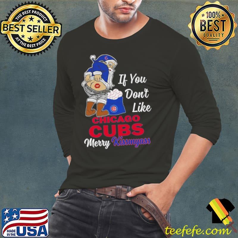 Santa Claus If You Don’t Like Chicago Cubs Merry Kissmyass Shirt Long Sleeve Tee Santa Claus If You Don’t Like Chicago Cubs Merry Kissmyass Shirt Long Sleeve Tee