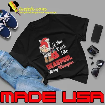 Santa Claus If You Don’t Like Deadpool Merry Kissmyass 2023 Shirt