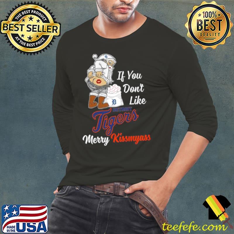 Santa Claus If You Don’t Like Detroit Tigers Merry Kissmyass s Long Sleeve Tee Santa Claus If You Don’t Like Detroit Tigers Merry Kissmyass s Long Sleeve Tee