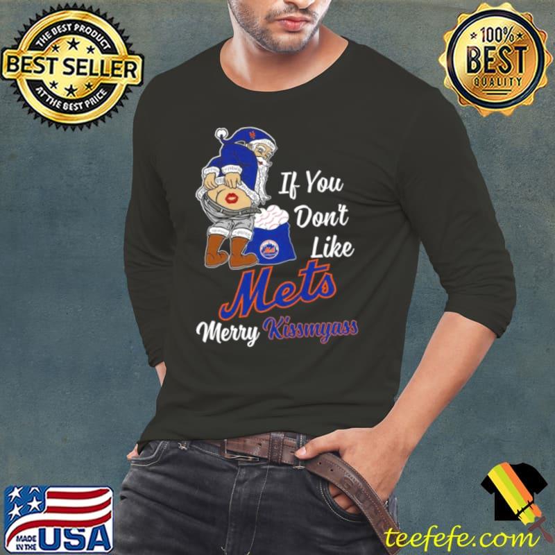 Santa Claus If You Don’t Like New York Mets Merry Kissmyass Shirt Long Sleeve Tee Santa Claus If You Don’t Like New York Mets Merry Kissmyass Shirt Long Sleeve Tee