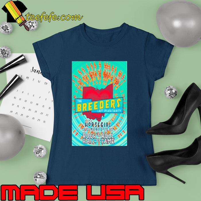 Sept 7 2023 The Breeders Rock and Roll Hall of Fame Cleveland OH Poster Shirt Ladies tee Sept 7 2023 The Breeders Rock and Roll Hall of Fame Cleveland OH Poster Shirt Ladies tee