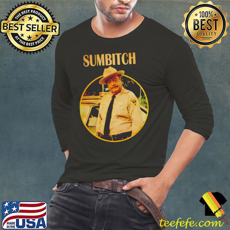 Sheriff Buford T. Justice Sumbitch smokey and the bandit T-Shirt Long Sleeve Tee Sheriff Buford T. Justice Sumbitch smokey and the bandit T-Shirt Long Sleeve Tee