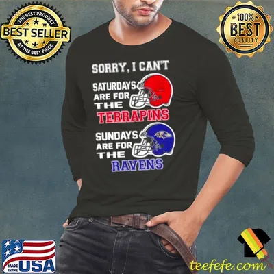 Sorry I Can’t Saturdays Are For The Maryland Terrapins Sundays Are For The Baltimore Ravens 2023 shirt