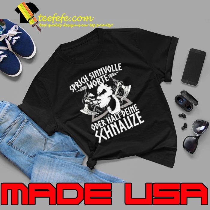 Spruch sinnvolle worte oder halt deine schnauze Shirt