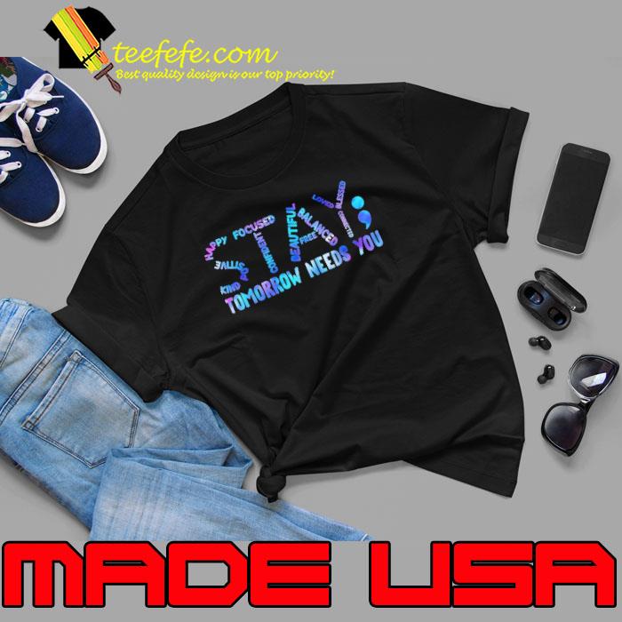 Stay tomorrow needs you suicide awareness s Unisex Stay tomorrow needs you suicide awareness s Unisex