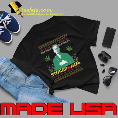 Stoned Alone Weed shirt