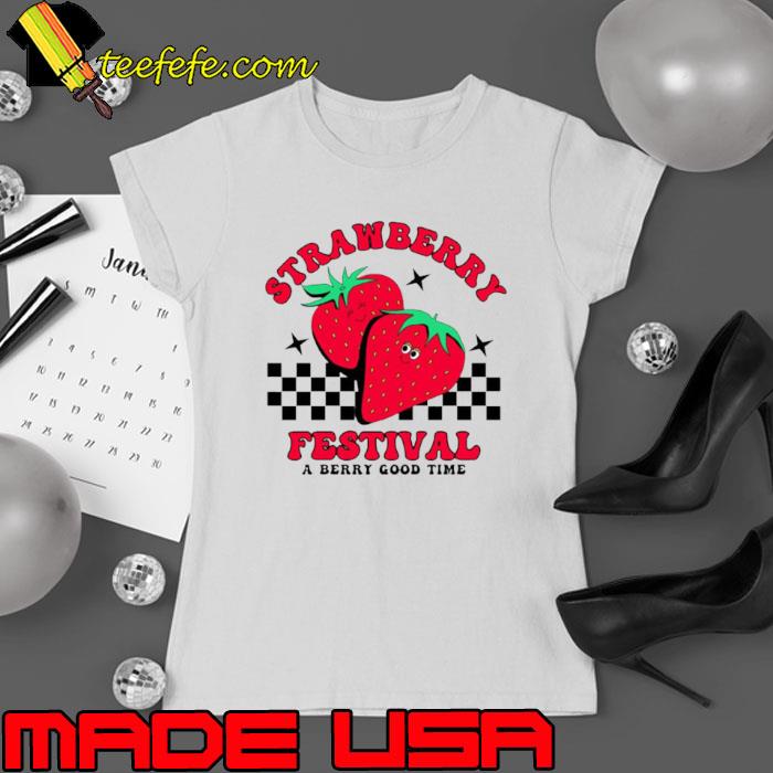 Strawberry Festival A Berry Good Time Shirt