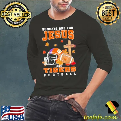 Sundays are for Jesus and Clemson Tigers Football Shirt