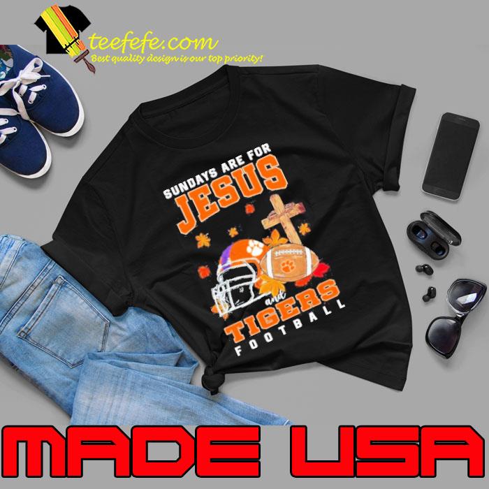 Sundays are for Jesus and Clemson Tigers Football Shirt Unisex Sundays are for Jesus and Clemson Tigers Football Shirt Unisex