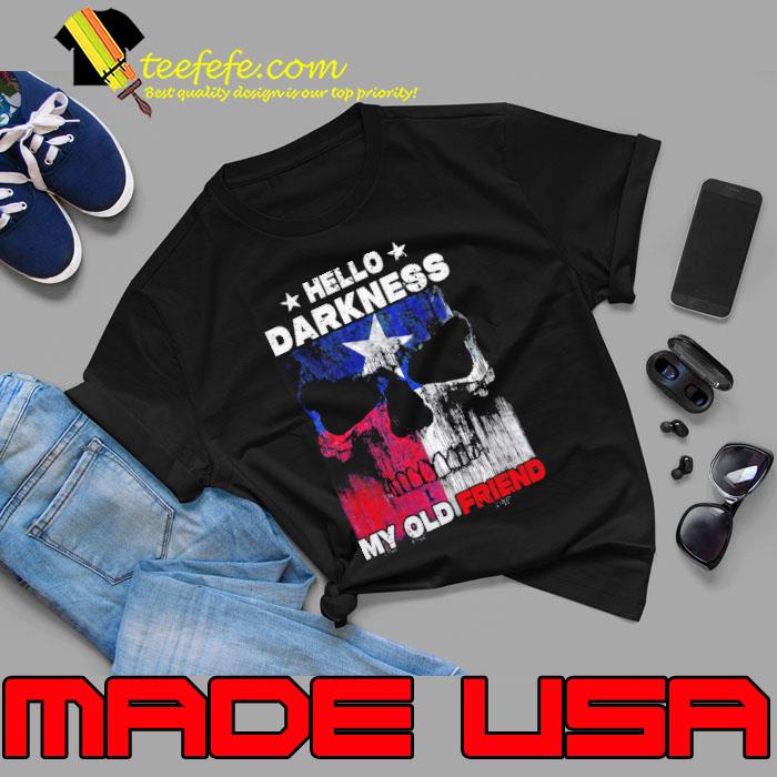 Texas Flag Skull Hello Darkness My Old Friend Shirt Unisex Texas Flag Skull Hello Darkness My Old Friend Shirt Unisex