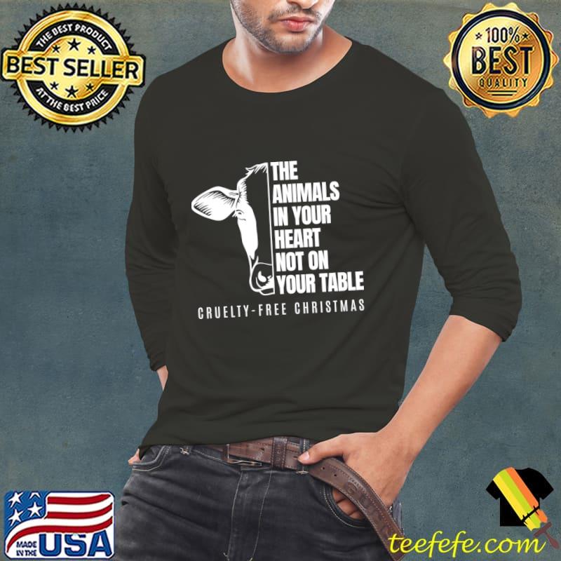 The Animals In Your Heart Not On Your Table Vergan Cruelty Free Christmas T-Shirt Long Sleeve Tee The Animals In Your Heart Not On Your Table Vergan Cruelty Free Christmas T-Shirt Long Sleeve Tee