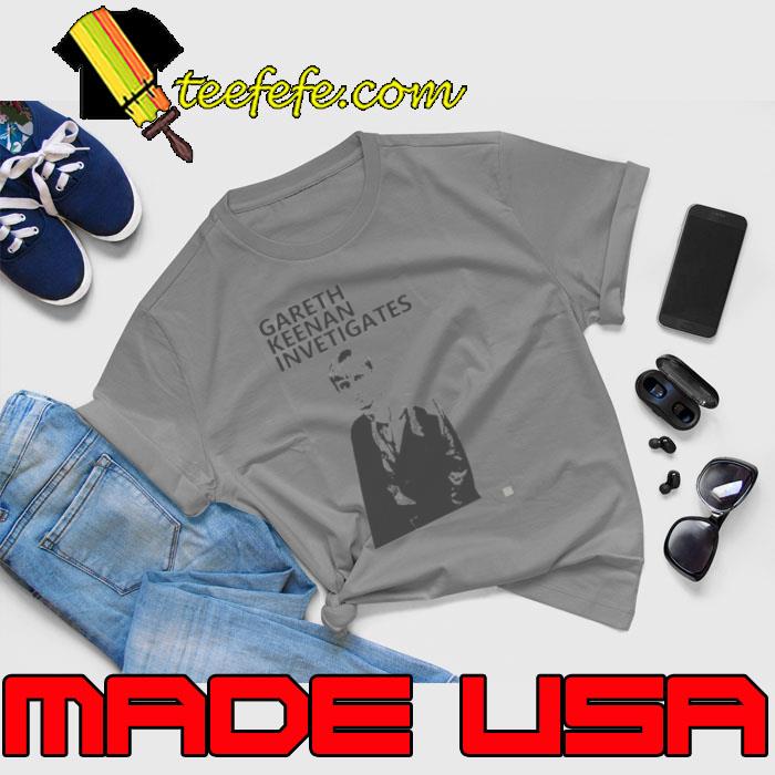 The Office Gareth Keenan Inventigates Shirt Unisex The Office Gareth Keenan Inventigates Shirt Unisex