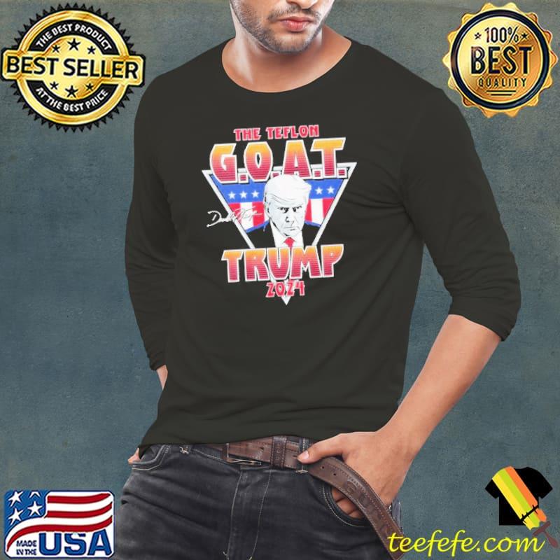 The Teflon Goat Trump 2023 Signature Shirt Long Sleeve Tee The Teflon Goat Trump 2023 Signature Shirt Long Sleeve Tee