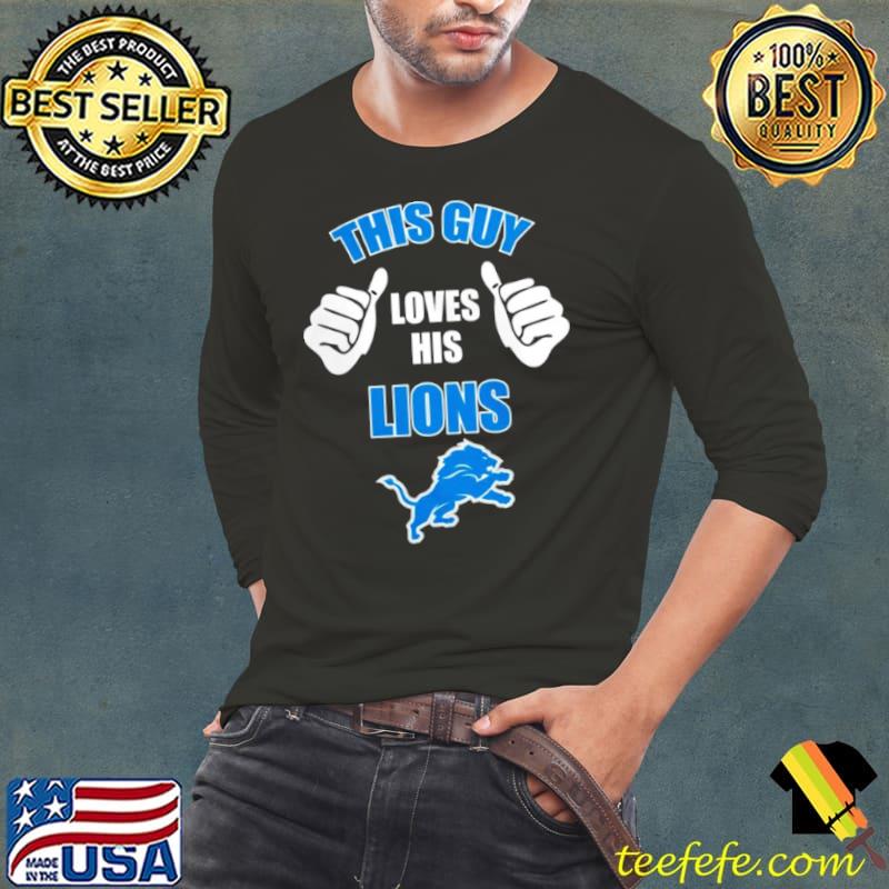 This guy loves his Detroit Lions s Long Sleeve Tee This guy loves his Detroit Lions s Long Sleeve Tee