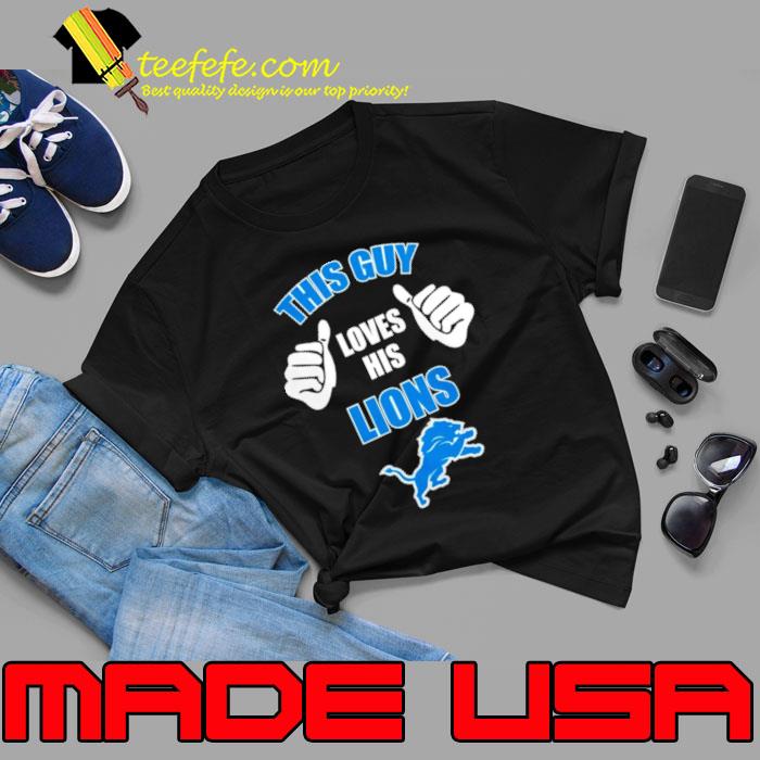 This guy loves his Detroit Lions s Unisex This guy loves his Detroit Lions s Unisex