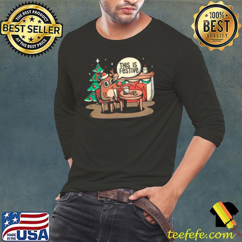This Is Festive Funny Meme Christmas s Long Sleeve Tee This Is Festive Funny Meme Christmas s Long Sleeve Tee