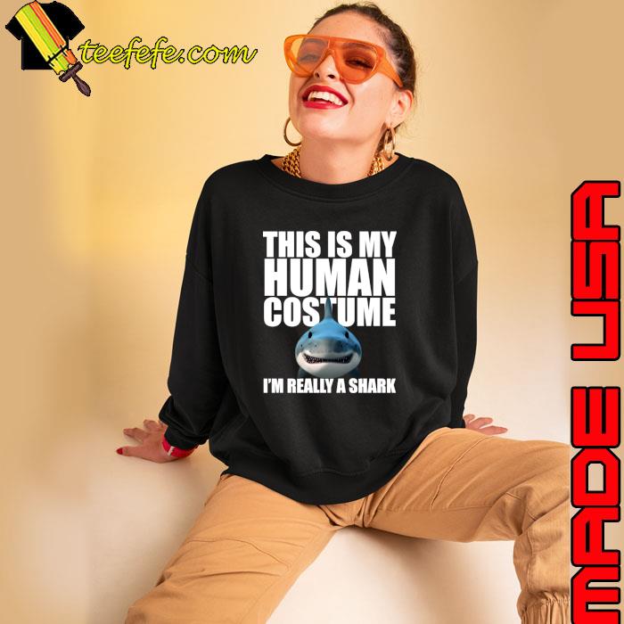 This Is My Human Costume I'm Really a Shark T-Shirt This Is My Human Costume I'm Really a Shark T-Shirt
