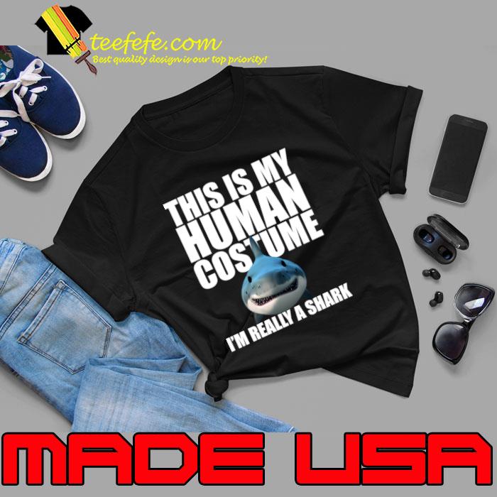 This Is My Human Costume I'm Really a Shark T-Shirt Unisex This Is My Human Costume I'm Really a Shark T-Shirt Unisex