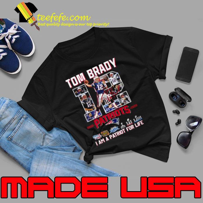 Tom Brady 12 Patriots I Am A Patriot For Life Shirt, hoodie