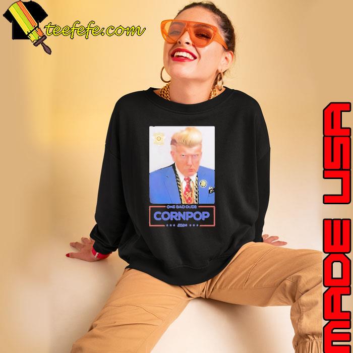 Trump Cornpop By Sabo s Sweatshirt Trump Cornpop By Sabo s Sweatshirt
