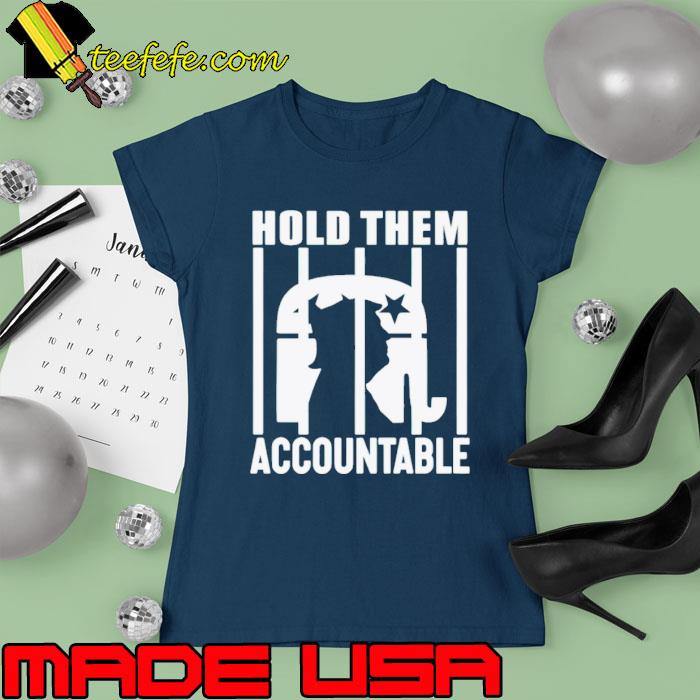 Trump hold them accountable s Ladies tee Trump hold them accountable s Ladies tee