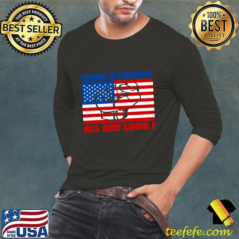 UAW Strong All Day Long with US Flag T-Shirt Long Sleeve Tee UAW Strong All Day Long with US Flag T-Shirt Long Sleeve Tee