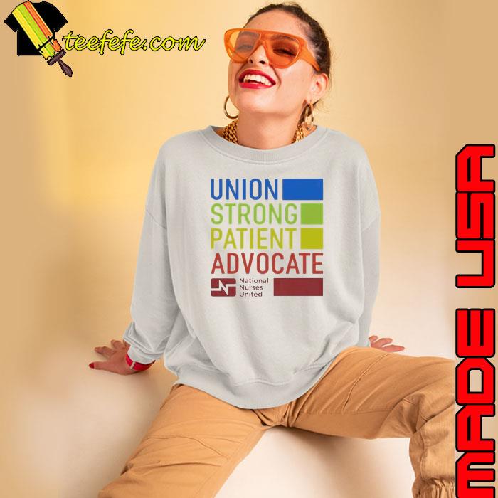 Union Strong Patient Advocate 2023 Shirt Sweatshirt Union Strong Patient Advocate 2023 Shirt Sweatshirt