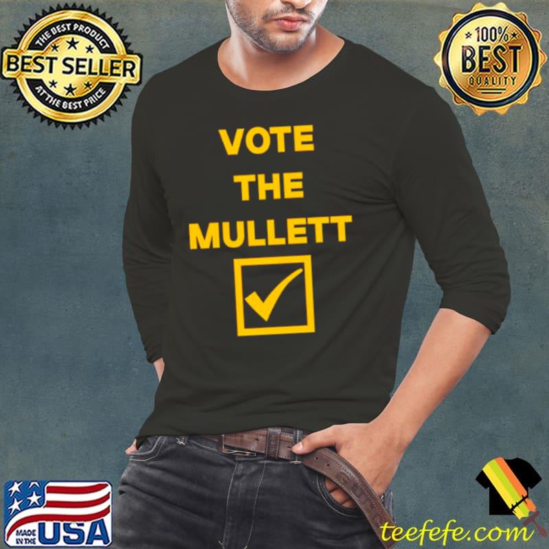Vote the mullett shirt