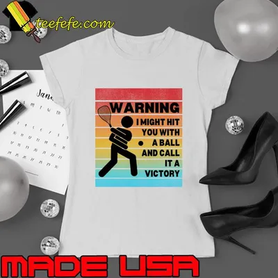 Warning I Might Hit You With A Ball And Call It A Victory Vintage Racquetball Player Accessories T-Shirt
