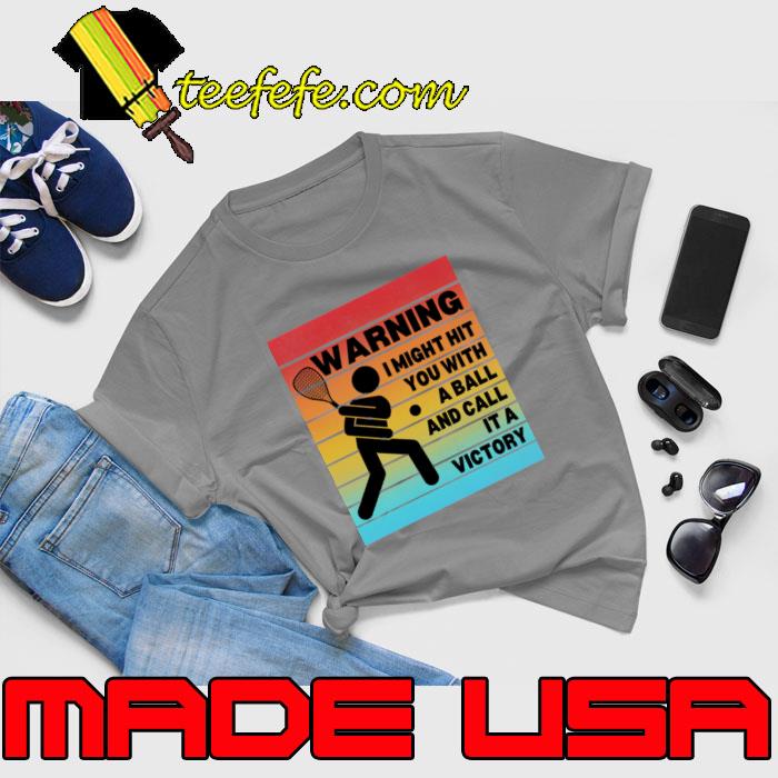 Warning I Might Hit You With A Ball And Call It A Victory Vintage Racquetball Player Accessories T-Shirt Unisex Warning I Might Hit You With A Ball And Call It A Victory Vintage Racquetball Player Accessories T-Shirt Unisex