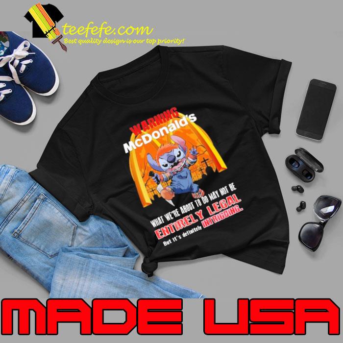 Warning Mcdonald's what we're about to may not be entirely legal stitch moon halloween shirt Warning Mcdonald's what we're about to may not be entirely legal stitch moon halloween shirt
