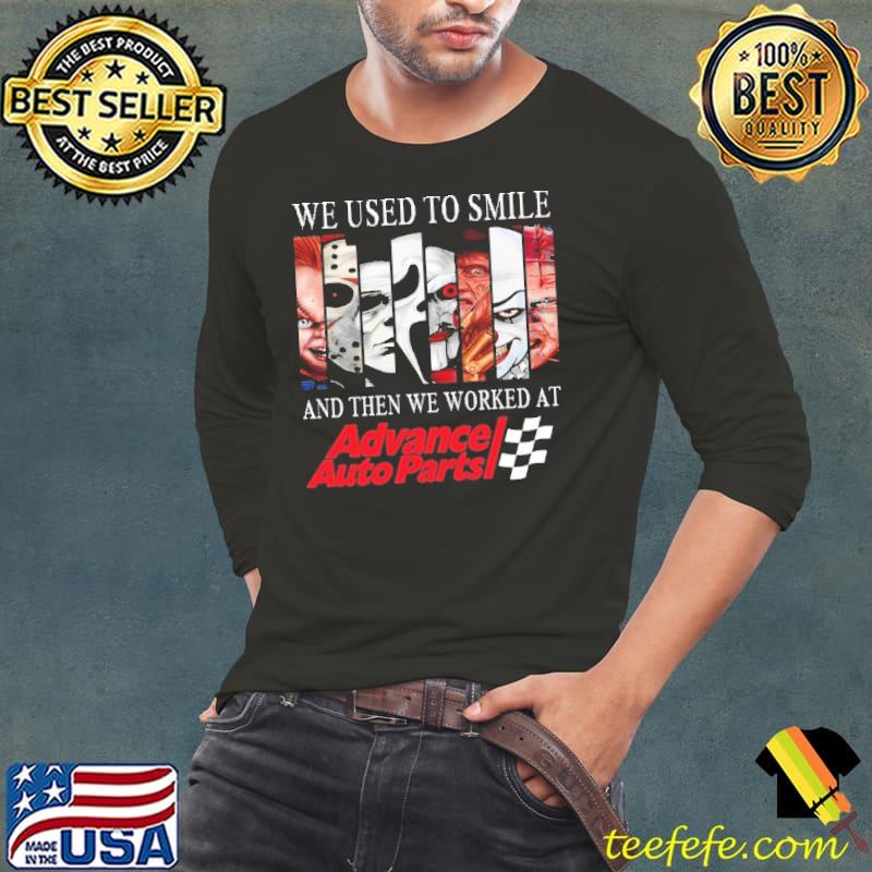We used to smile worked at Advance Auto Parts horror movie halloween s Long Sleeve Tee We used to smile worked at Advance Auto Parts horror movie halloween s Long Sleeve Tee