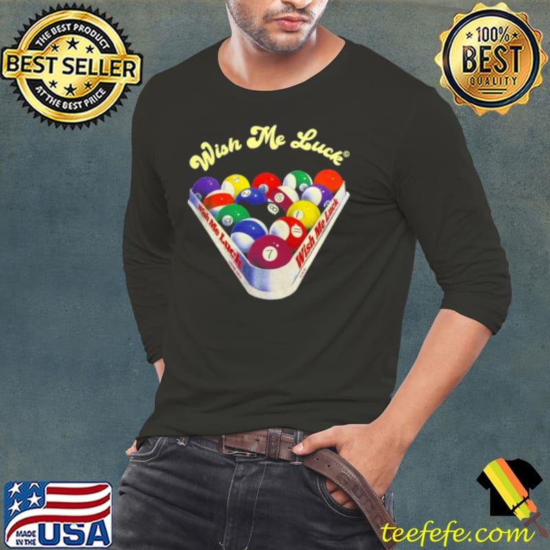 Wish Me Luck Billiards Shirt Long Sleeve Tee Wish Me Luck Billiards Shirt Long Sleeve Tee