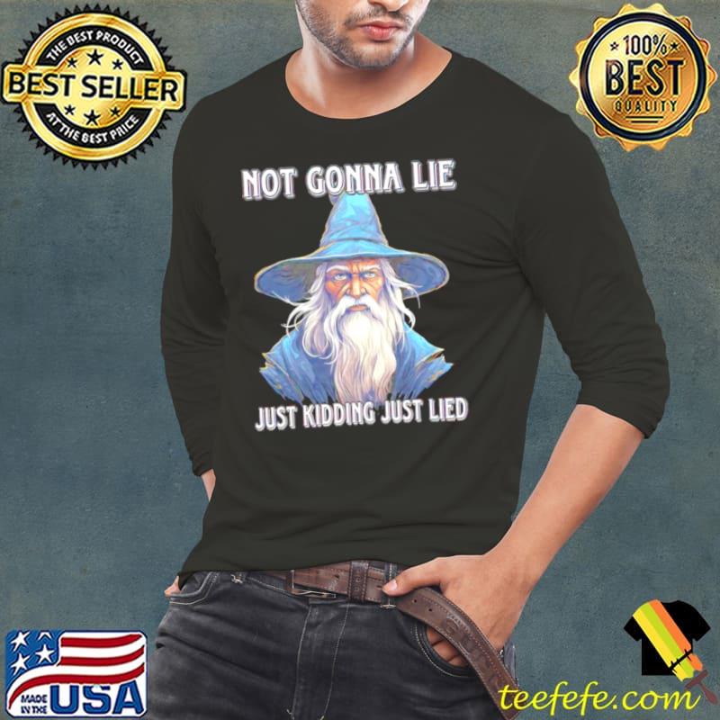 Wizard not gonna lie just kidding just lied s Long Sleeve Tee Wizard not gonna lie just kidding just lied s Long Sleeve Tee