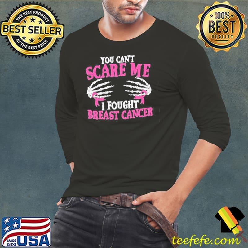 You Can’t Scare Me I Fought Breast Cancer Shirt Long Sleeve Tee You Can’t Scare Me I Fought Breast Cancer Shirt Long Sleeve Tee
