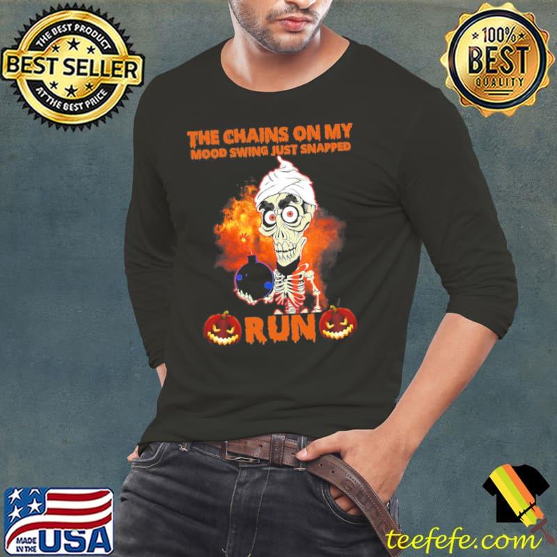 Achmed Jeff Dunham the chains on my mood swing just snapped run Halloween s Long Sleeve Tee Achmed Jeff Dunham the chains on my mood swing just snapped run Halloween s Long Sleeve Tee