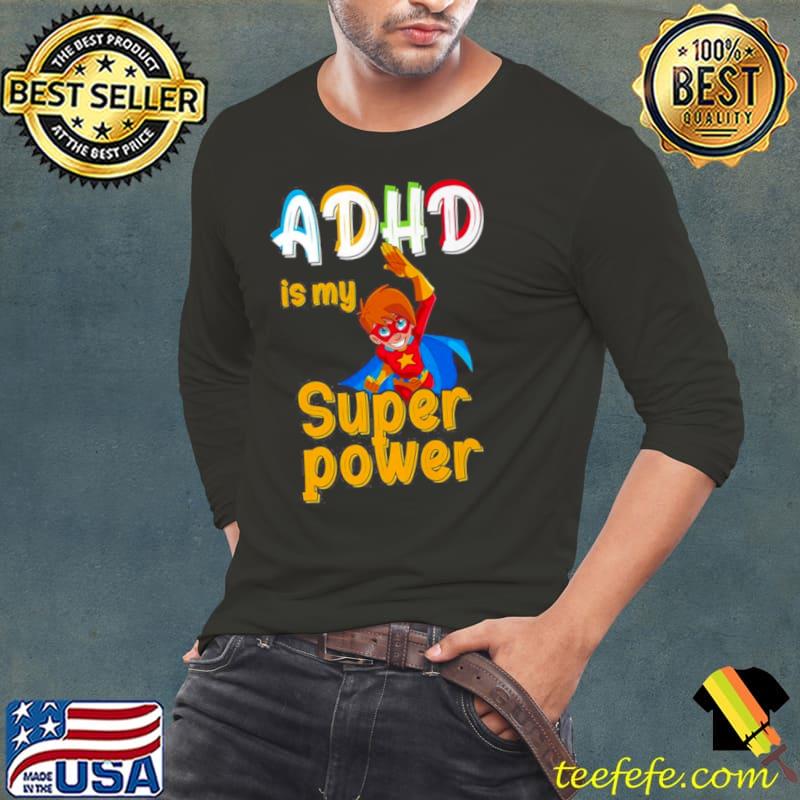 ADHD is my superpower funny adhd awareness for a warrior s Long Sleeve Tee ADHD is my superpower funny adhd awareness for a warrior s Long Sleeve Tee